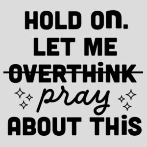 Let Me Pray Crewneck Sweatshirt Design